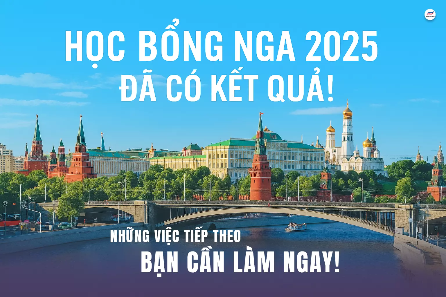 Bước 4–5 học bổng Nga: Làm gì sau khi có kết quả? [Hướng dẫn chi tiết 2025]
