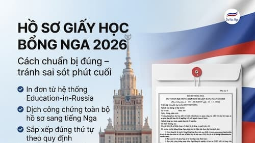 Hướng dẫn chuẩn bị và nộp hồ sơ giấy học bổng Nga 2026 sau khi hoàn tất hồ sơ online. - Du học Nga