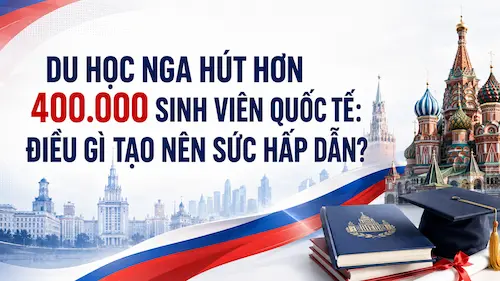 Hơn 400.000 sinh viên quốc tế đang chọn du học Nga: Điều gì tạo nên sức hút? - Du học Nga