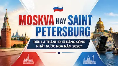 Du Học Nga: Chọn Moscow Hay Saint Petersburg – Thành Phố Đáng Sống Nhất 2026 - Du học Nga