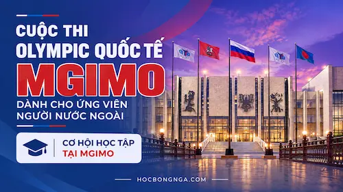 Olympiad MGIMO 2026 2027 mở rộng tới Việt Nam, học sinh THPT có thể tham gia và cạnh tranh suất học phí 0 đồng - Du học Nga