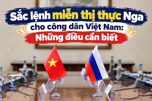 Nga miễn thị thực cho người Việt 30 ngày: Điều kiện và quy định - Du học Nga